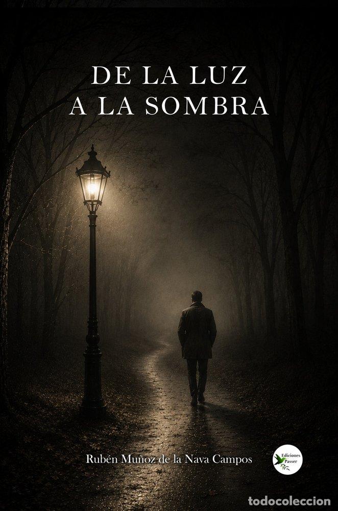 Libros: DE LA LUZ A LA SOMBRA - MU&Ntilde;OZ DE LA NAVA CAMPOS, RUBEN
