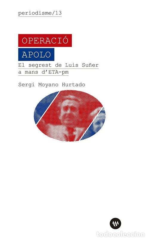 Libros: OPERACI&Oacute; APOLO - Moyano Hurtado, Sergi