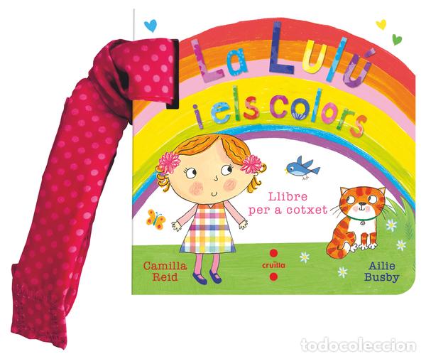 B&uuml;cher: LA LUL&Uacute; I ELS COLORS (LLIBRE PER A COTXET) - REID, CAMILLA