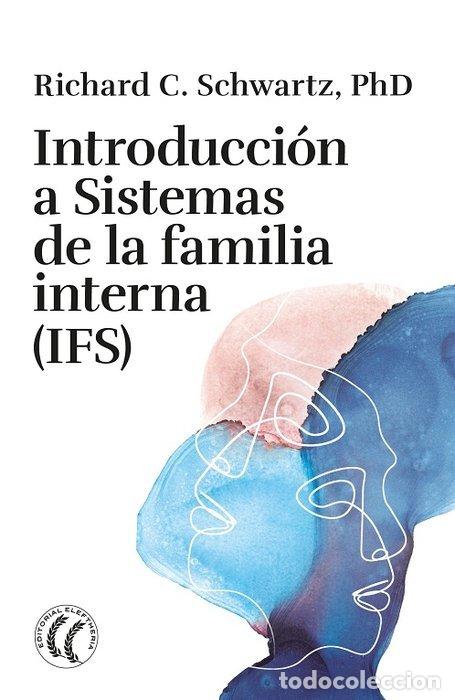 Libros: INTRODUCCION A SISTEMAS DE LA FAMILIA INTERNA IFS - RICHARD C, PH D SCHWARTZ