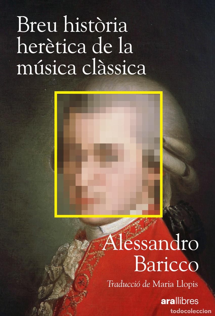 Libri: BREU HIST&Ograve;RIA HER&Egrave;TICA DE LA M&Uacute;SICA CL&Agrave;SSICA - BARICCO, ALESSANDRO