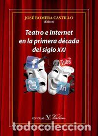 Livres: TEATRO E INTERNET EN LA PRIMERA DECADA DEL SIGLO XXI - ROMERA CASTILLO, JOSE