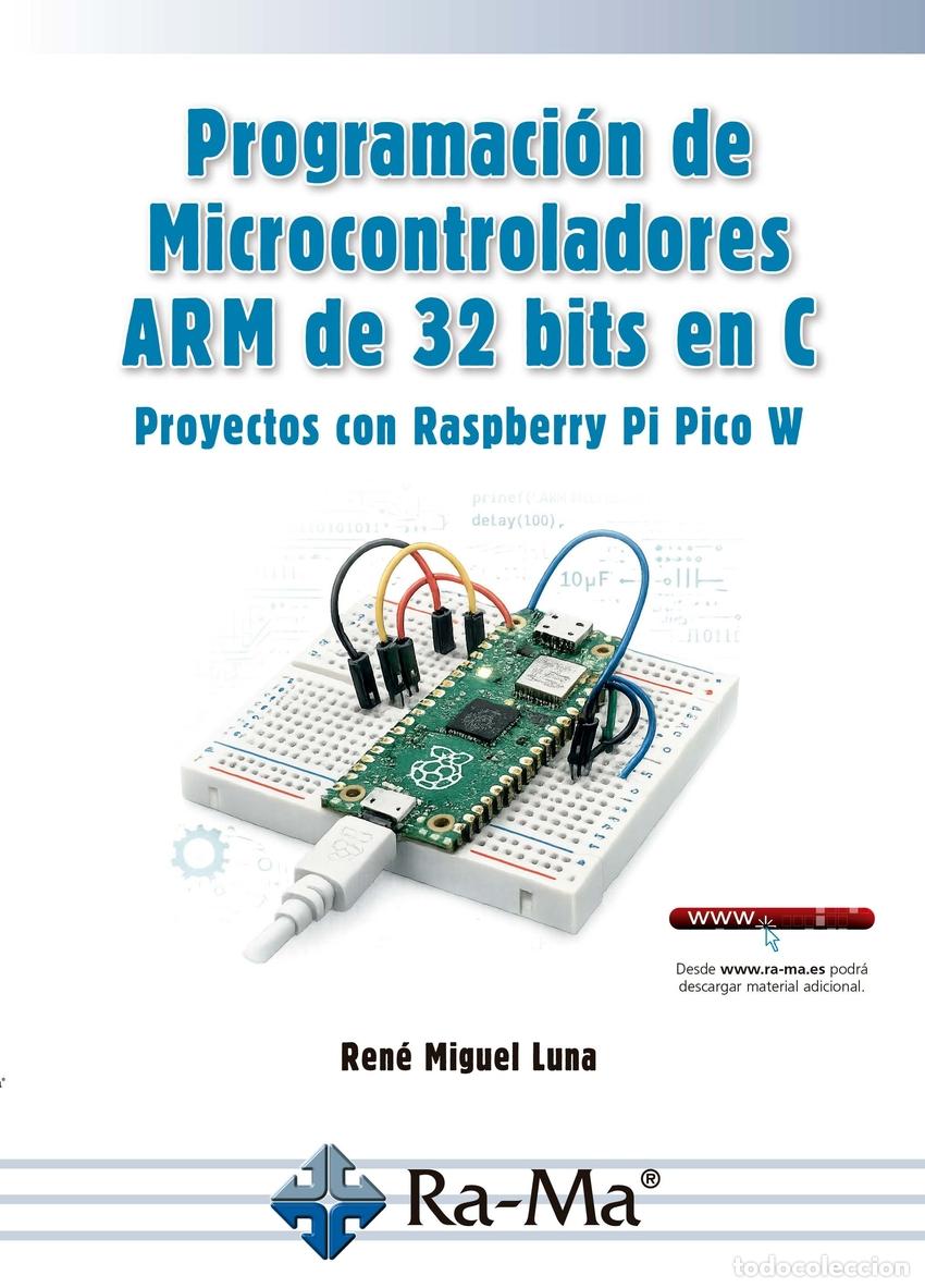 Livros: PROGRAMACI&Oacute;N DE MICROCONTROLADORES ARM DE 32 BITS EN C S CON RASPBERRY - Miguel Luna, Rene