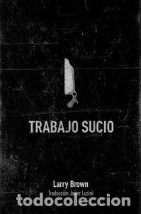Livros: TRABAJO SUCIO - BROWN, LARRY