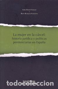 Livros: MUJER EN LA CARCEL HISTORIA JURIDICA Y POLITICAS PENITENCIAR - RAMOS VAZQUEZ, ISABEL