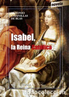 Livros: ISABEL LA REINA CATOLICA - CAVANILLAS DE BLAS, ANTONIO