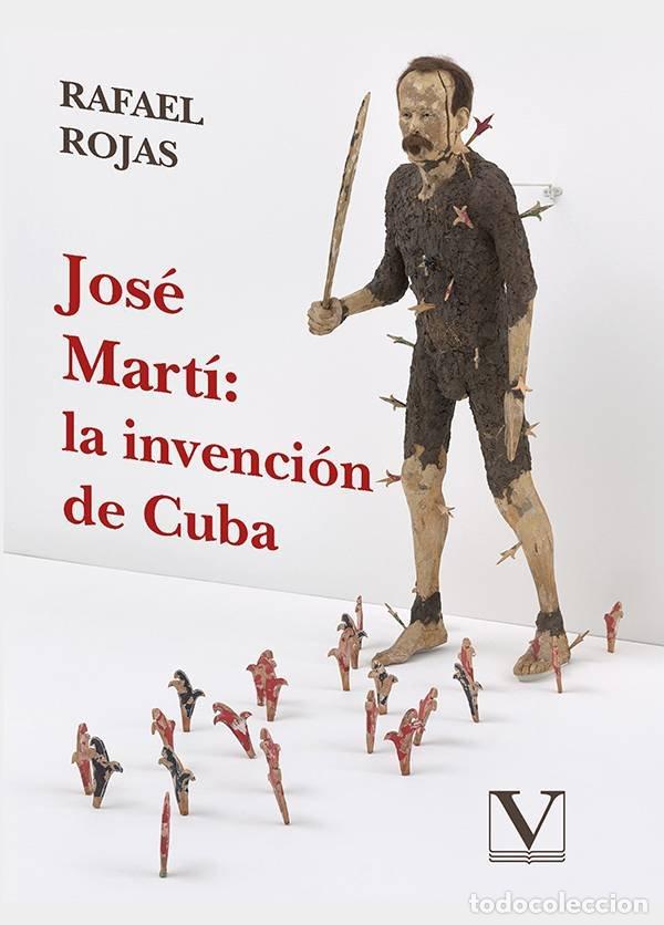 Livros: JOSE MARTI LA INVENCION DE CUBA - ROJAS, RAFEL