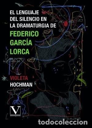 books: EL LENGUAJE DEL SILENCIO EN LA DRAMATURGIA DE FEDERICO GARCI - HOCHMAN, VIOLETA
