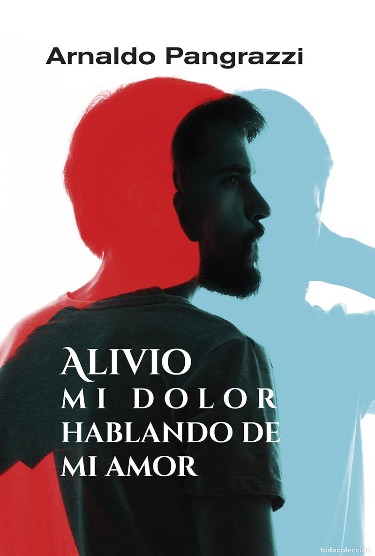 books: ALIVIO MI DOLOR HABLANDO DE MI AMOR - Pangrazzi, Arnaldo