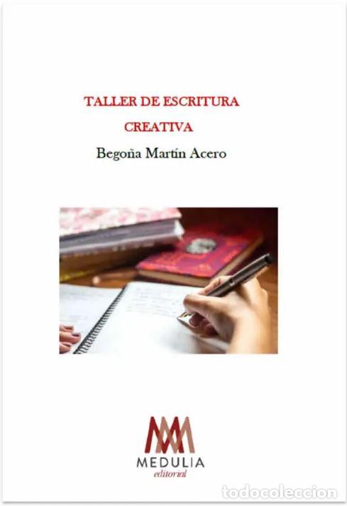 Libros: TALLER DE ESCRITURA CREATIVA - MART&Iacute;N ACERO, BEGO&Ntilde;A