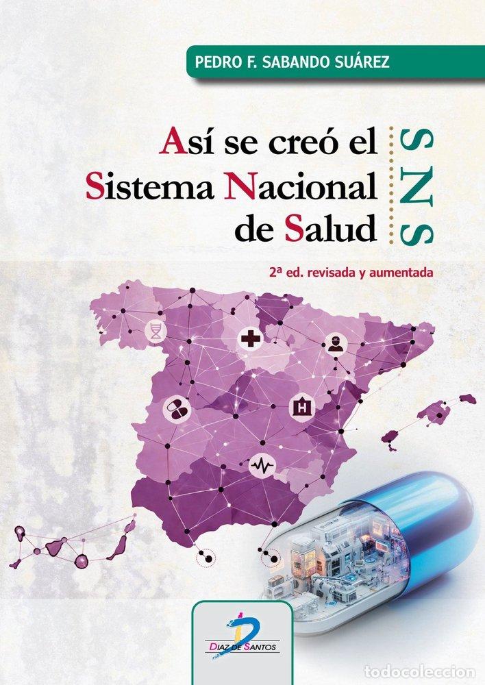 Libros: ASI SE CREO EL SISTEMA NACIONAL DE SALUD SNS 2&ordf; ED - PEDRO SABANDO SUAREZ
