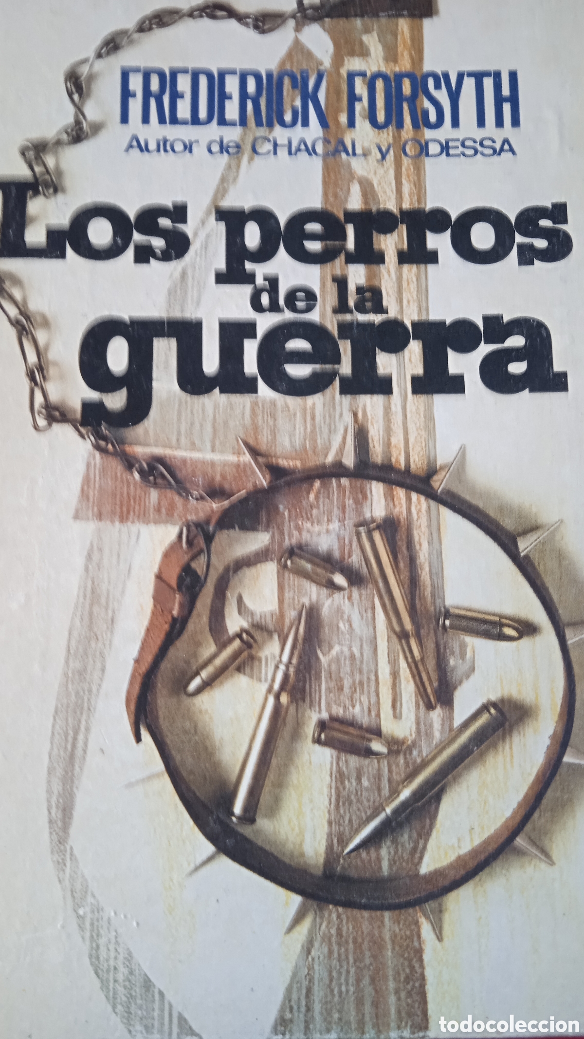 Libros: LOS PERROS DE LA GUERRA &ndash; Frederick Forsyth &ndash; Novela cl&aacute;sica de suspense &ndash; Edici&oacute;n espa&ntilde;ola &ndash; Libro