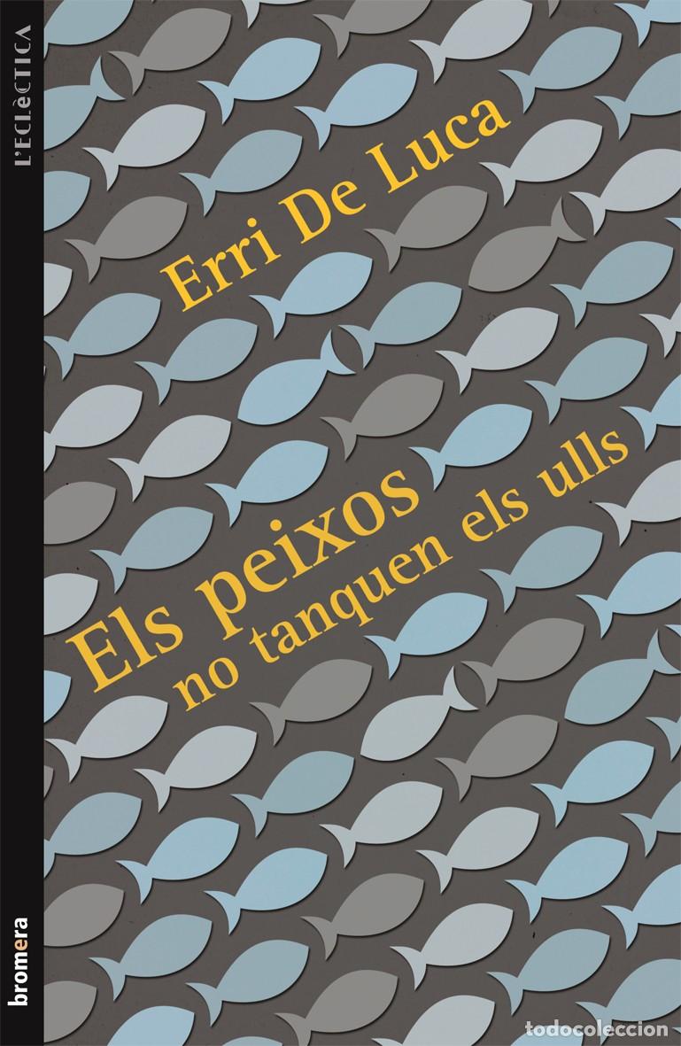 books: ELS PEIXOS NO TANQUEN ELS ULLS - De Luca, Erri