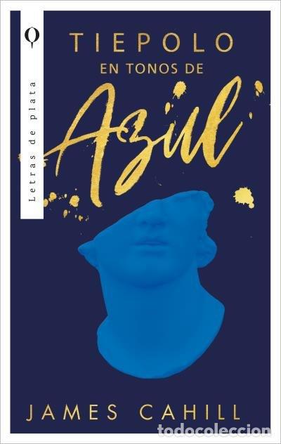 Libri: TIEPOLO EN TONOS DE AZUL - CAHILL, JAMES
