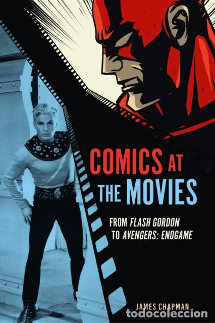 Libri: COMICS AT THE MOVIES: FROM FLASH GORDON TO AVENGER - CHAPMAN, JAMES