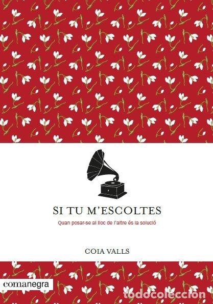 Libros: SI TU M'ESCOLTES - VALLS, COIA