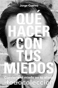 books: QUE HACER CON TUS MIEDOS - CUERVO CIMADEVILLA, JORGE