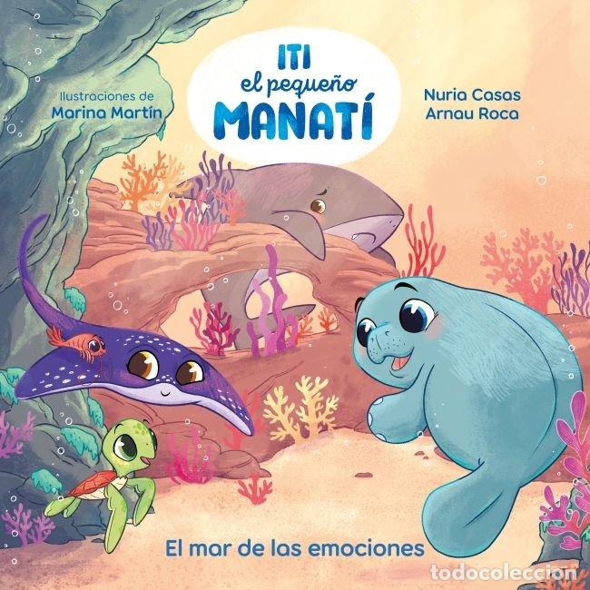 Livros: ITI, EL PEQUE&Ntilde;O MANAT&Iacute; - EL MAR DE LAS EMOCIONES - Roca Santacana, Arnau
