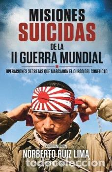 Livros: MISIONES SUICIDAS DE LA SEGUNDA GUERRA MUNDIAL - RUIZ LIMA, NORBERTO