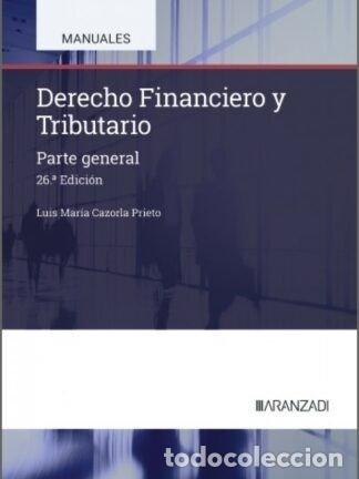 Libri: DERECHO FINANCIERO Y TRIBUTARIO 26&ordf; EDICION - CAZORLA PRIETO LUIS MARIA
