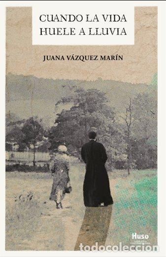 Libri: CUANDO LA VIDA HUELE A LLUVIA - VAZQUEZ MARIN, JUANA
