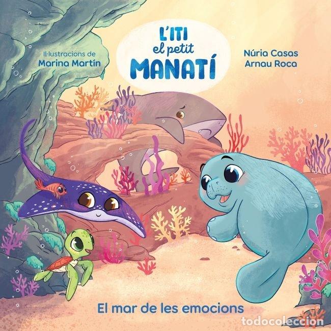 Libri: ITI EL PETIT MANATI EL MAR DE LES EMOCIONS - NURIA CASAS
