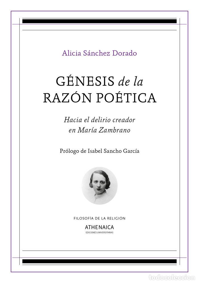 Libri: GENESIS DE LA RAZON POETICA. HACIA EL DELIRIO CREADOR EN MA - SANCHEZ DORADO, ALICIA