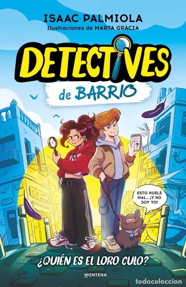 Livros: DETECTIVES DE BARRIO 1 QUIEN ES EL LORO CULO - ISAAC PALMIOLA