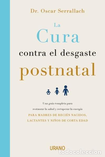 Livros: CURA CONTRA EL DESGASTE POSTNATAL,LA - SERRALLACH, OSCAR