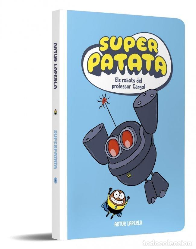 Livres: SUPERPATATA 5 - ELS ROBOTS DEL PROFESSOR CARGOL - Artur Laperla