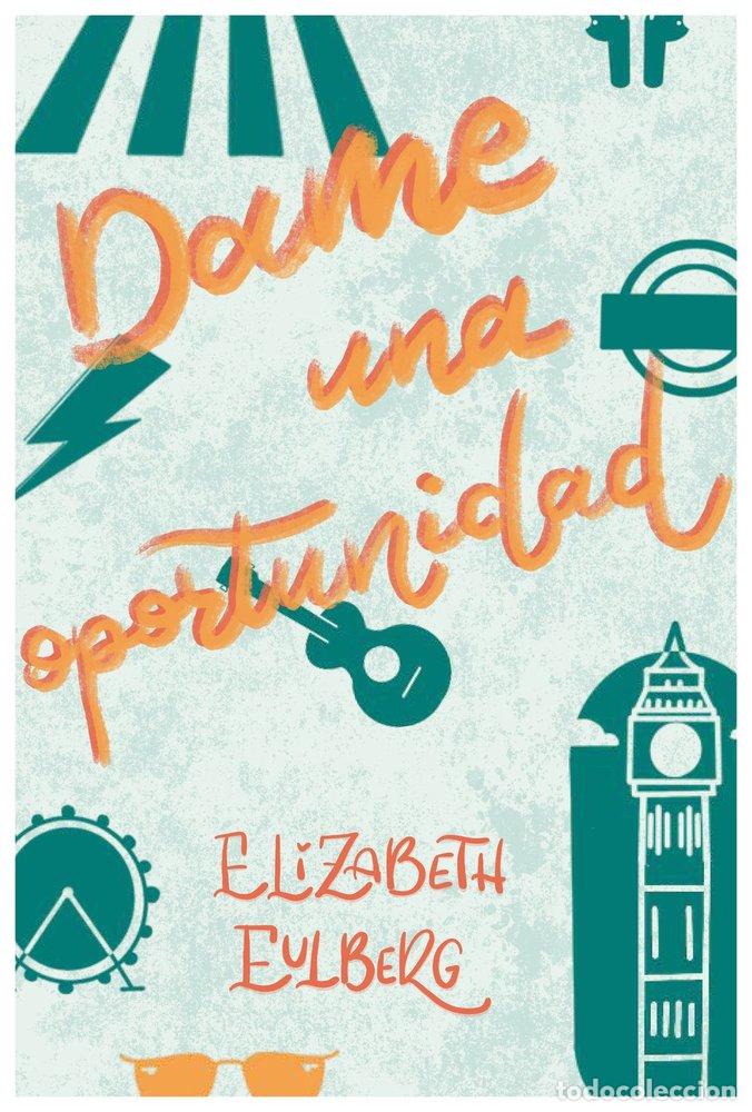 Libros: DAME UNA OPORTUNIDAD - EULBERG, ELIZABETH