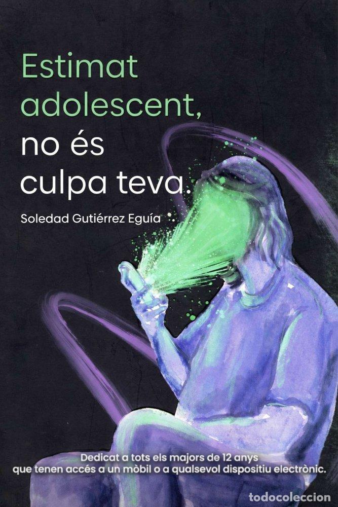 Libros: ESTIMAT ADOLESCENT NO ES CULPA TEVA - GUTIERREZ EGUIA, SOLEDAD