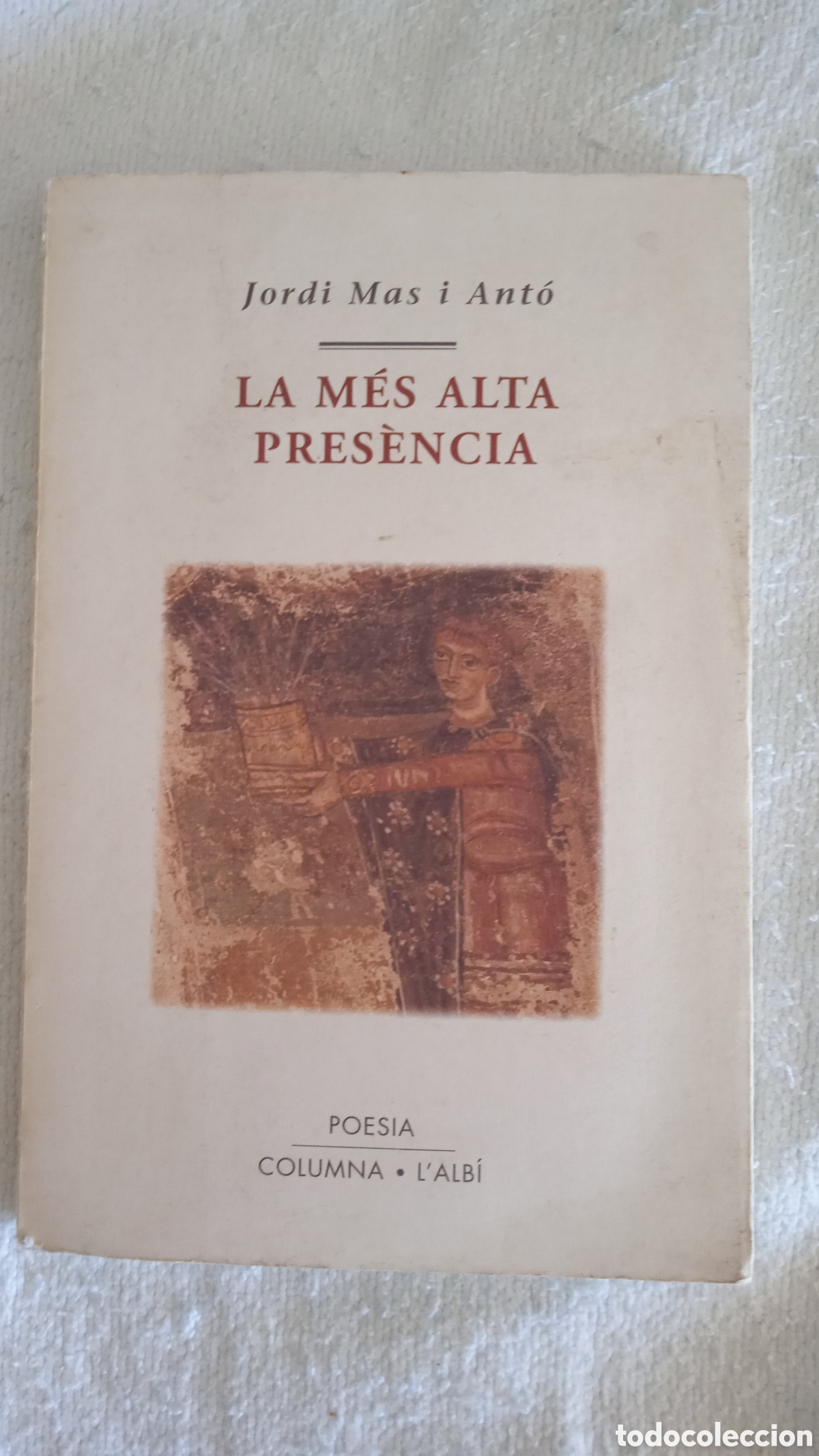 Libros: La m&eacute;s alta pres&egrave;ncia &ndash; Jordi Mas i Ant&oacute; &ndash; Poesia catalana &ndash; Columna / L&rsquo;Alb&iacute; &ndash; 1999