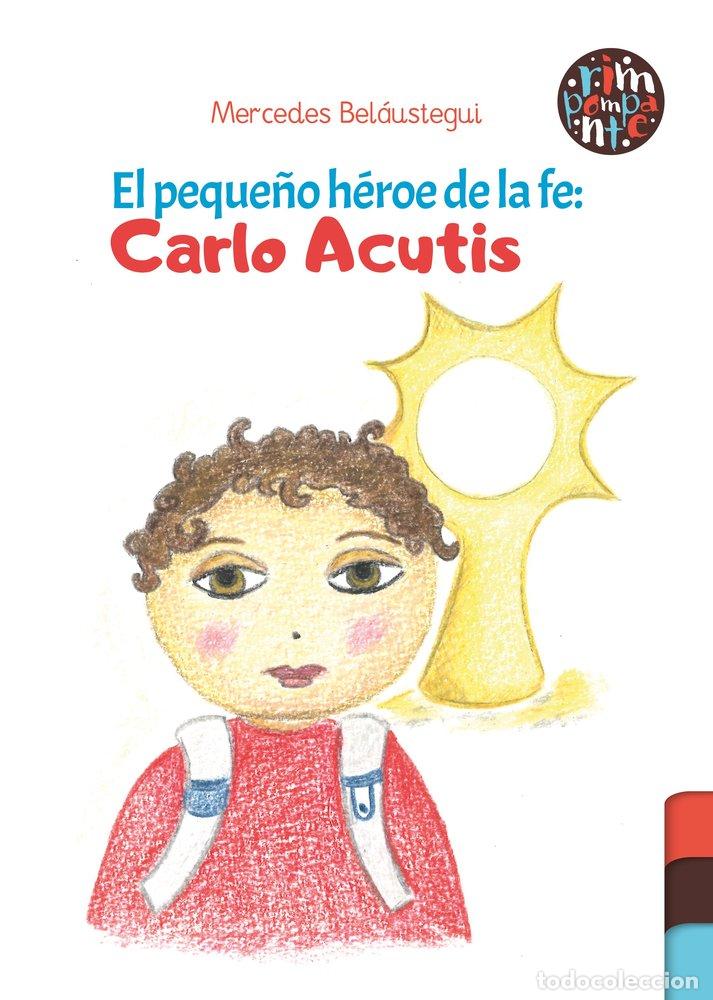 Livres: EL PEQUE&Ntilde;O HEROE DE LA FE: CARLO ACUTIS - BEL&Aacute;USTEGUI, MERCEDES