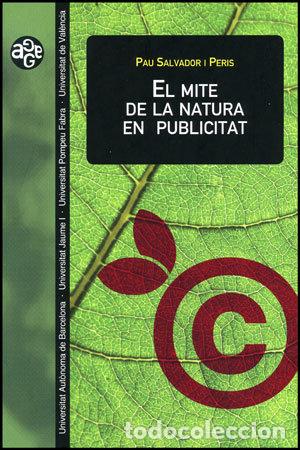 B&uuml;cher: MITE DE LA NATURA EN PUBLICITAT,EL - SALVADOR I PERIS, PAU