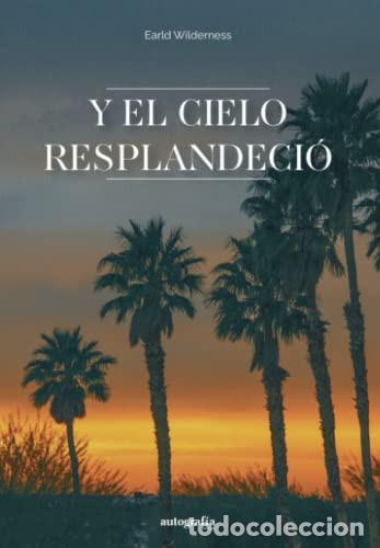 Livres: Y el cielo resplandeci&oacute; (Spanish Edition) - Wilderness, Earld