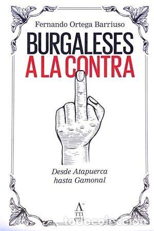 Libri: BURGALESES A LA CONTRA - ORTEGA BARRIUSO, FERNANDO