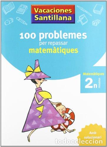books: VACACIONES SANTILLANA 100 PROBLEMES PER REPASSAR MATEMATIQUES 2 PRIMARIA AMB SOLUCIONARI - Maribel S