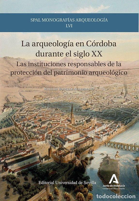 books: LA ARQUEOLOGIA EN CORDOBA DURANTE EL SIGLO XX - BUGELLA ALTAMIRANO, MATILDE