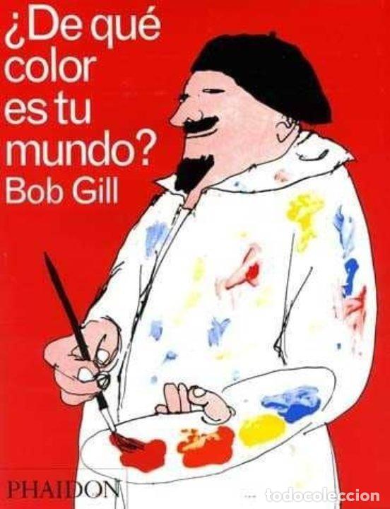 Libri: DE QUE COLOR ES TU MUNDO - GILL, BOB