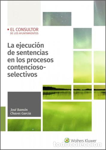 Libri: La ejecuci&oacute;n de sentencias en los procesos contencioso-selectivos - Jos&eacute; Ram&oacute;n Chaves Garc&iacute;a