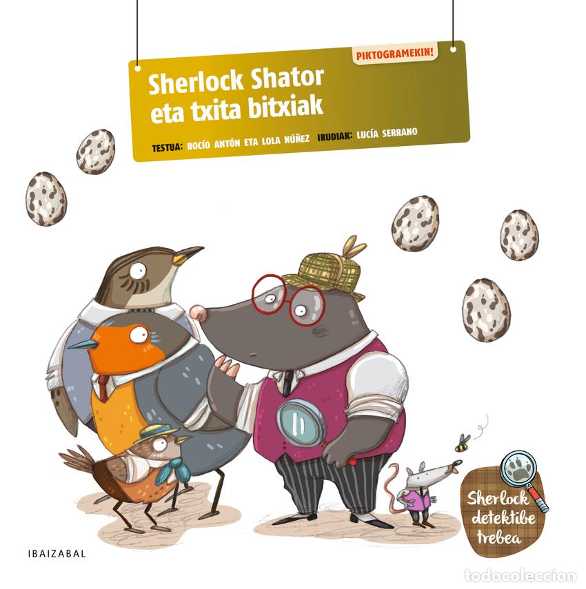 Libri: SHERLOCK SHATOR ETA TXITA BITXIAK - ROCIO ANTON Y LOLA NU&Ntilde;EZ