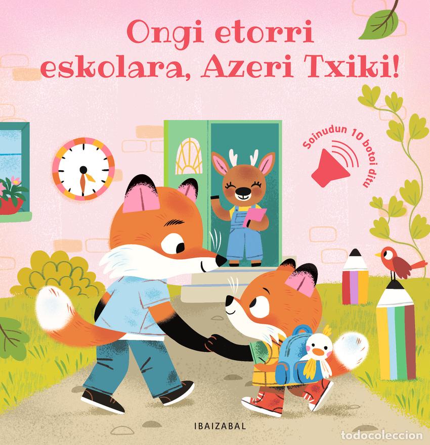 Libros: ONGI ETORRI ESKOLARA, AZERI TXIKI! - SOPHIE DE MULLENHEIM
