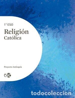 Libros: RELIGION CATOLICA 1&ordm;ESO ANTIOQUIA 23 LOMLOE - AA.VV
