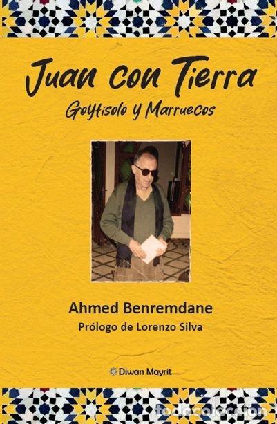 Libros: JUAN CON TIERRA GOYTISOLO Y MARRUECOS - BENREMDANE, AHMED
