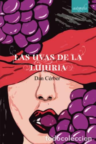 Libri: Las uvas de la lujuria - Dan C&eacute;rber