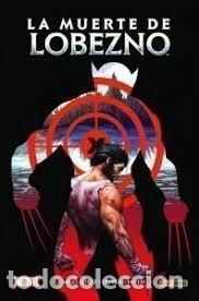 Libri: LA MUERTE DE LOBEZNO - STEVE MCNIVEN, CHARLES SOULE