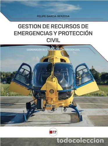 B&uuml;cher: GESTI&Oacute;N DE RECURSOS Y EMERGENCIAS DE PROTECCI&Oacute;N CIVIL - GARCIA BERZOSA, FELIPE
