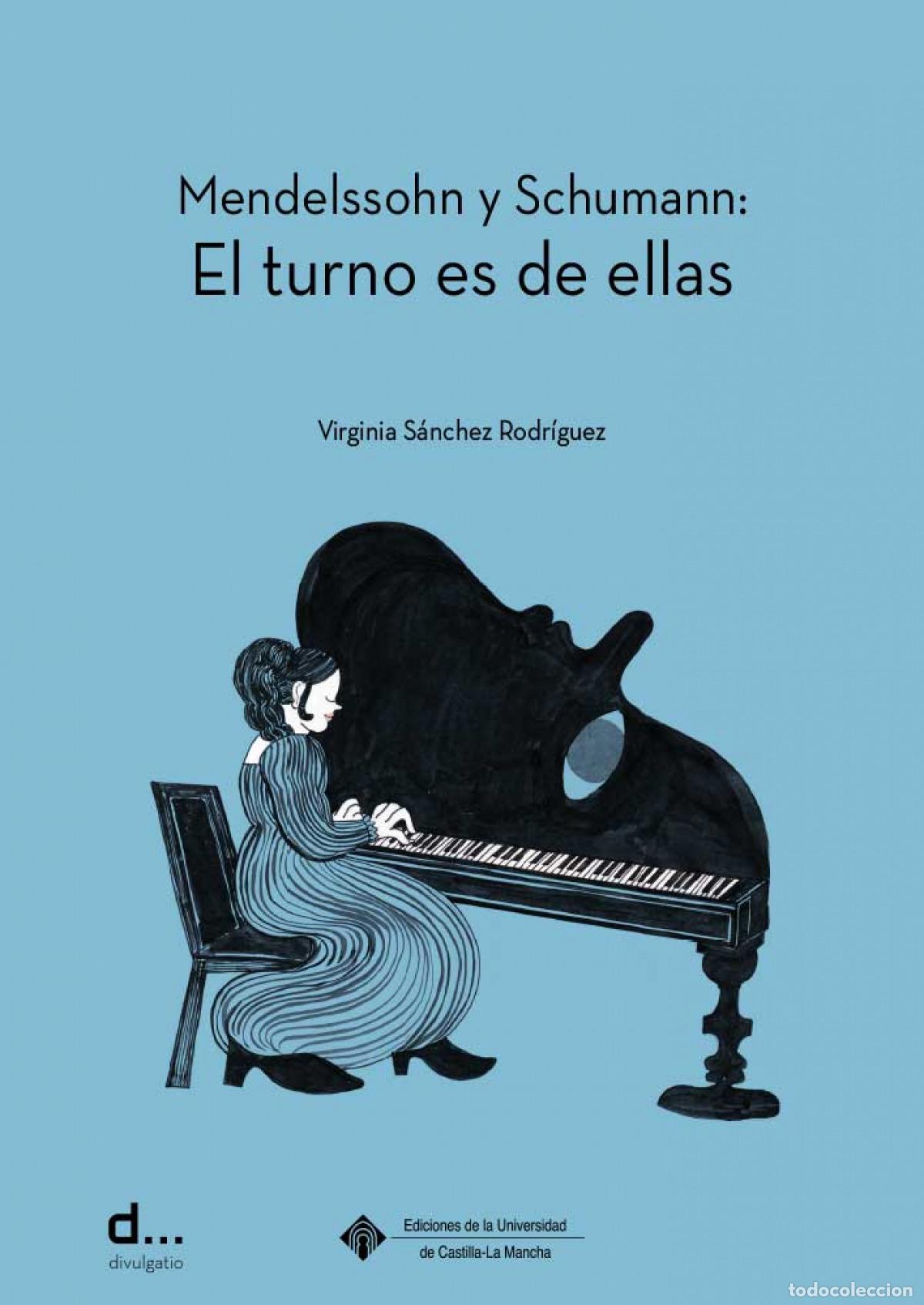 Libri: MENDELSSOHN Y SCHUMANN: EL TURNO ES DE ELLAS - S&aacute;nchez Rodr&iacute;guez, Virginia