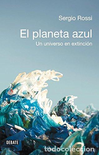 Libri: El planeta azul Un universo en extinci&oacute;n - Sergio Rossi